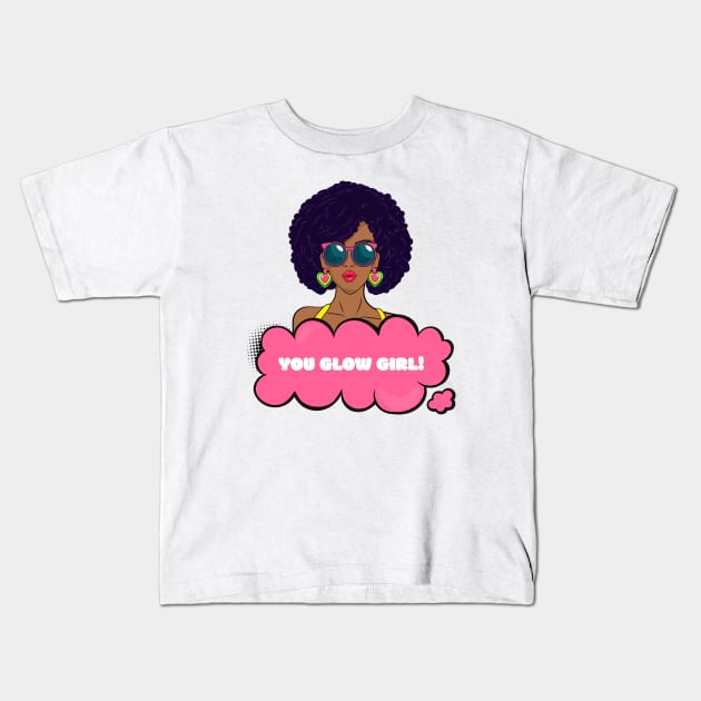 You Glow Girl In Your Afro-Black Female Empowerment Kids T-Shirt by MyVictory